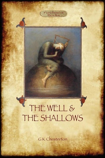 The Well and the Shallows Chesterton Gilbert Keith