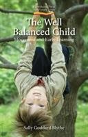 The Well Balanced Child Goddard Blythe Sally