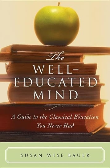 The Well Educated Mind Bauer Susan Wise