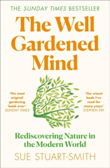 The Well Gardened Mind: Rediscovering Nature in the Modern World Stuart-Smith Sue
