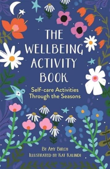 The Wellbeing Activity Book: Self-care Activities Through the Seasons Amy Birch