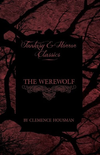 The Werewolf (Fantasy and Horror Classics) Housman Clemence