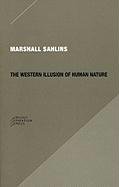 The Western Illusion of Human Nature Sahlins Marshall