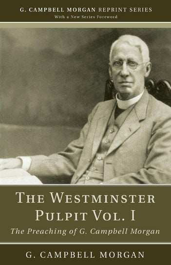 The Westminster Pulpit vol. I Morgan G. Campbell