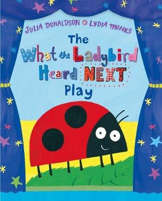 The What the Ladybird Heard Next Play Donaldson Julia
