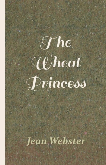 The Wheat Princess Jean Webster