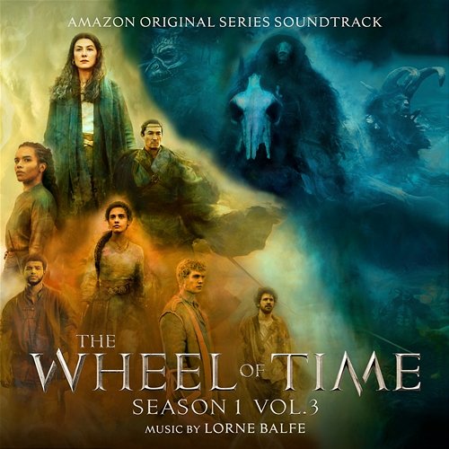 The Wheel of Time: Season 1, Vol. 3 (Amazon Original Series Soundtrack) Lorne Balfe