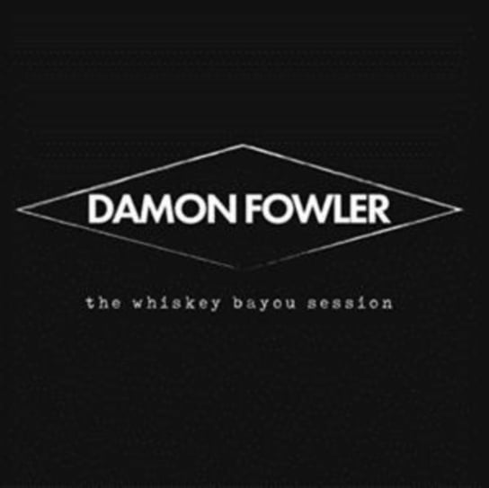 The Whiskey Bayou Session Damon Fowler