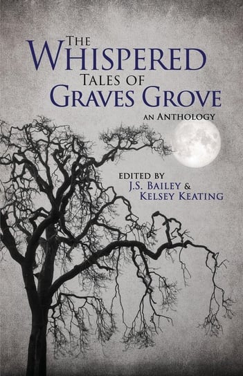 The Whispered Tales of Graves Grove Bailey J.S.