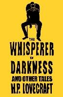 The Whisperer in Darkness and Other Tales Lovecraft Howard Phillips
