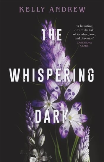 The Whispering Dark: The bewitching academic rivals to lovers slow burn debut fantasy Kelly Andrew