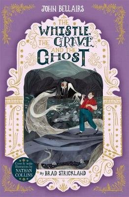 The Whistle, the Grave and the Ghost - The House With a Clock in Its Walls 10 Bellairs John