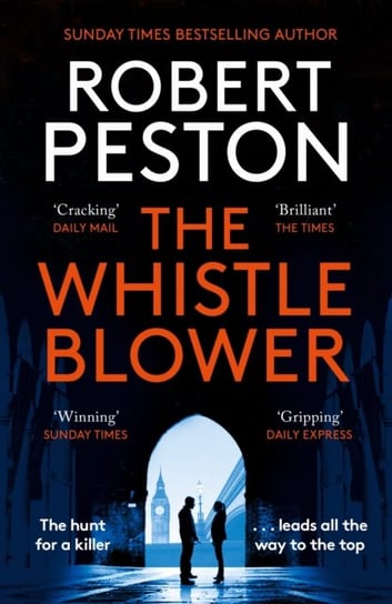 The Whistleblower. The explosive thriller from Britains top political journalist Peston Robert