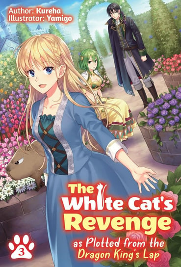 The White Cat's Revenge as Plotted from the Dragon King's Lap: Volume 3 Kureha