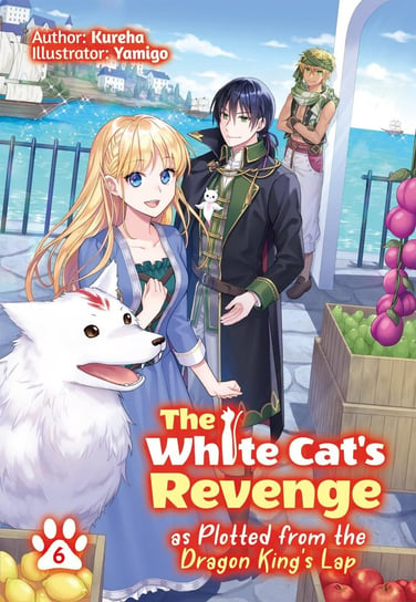 The White Cat's Revenge as Plotted from the Dragon King's Lap. Volume 6 Kureha