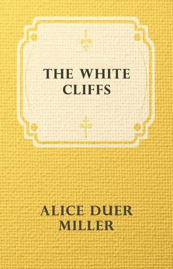 The White Cliffs Miller Alice Duer