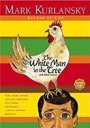 The White Man in the Tree and Other Stories Kurlansky Mark