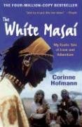 The White Masai: My Exotic Tale of Love and Adventure Hofmann Corinne