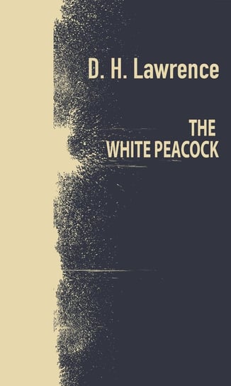 The White Peacock Lawrence D. H.