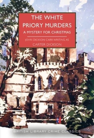 The White Priory Murders: A Mystery for Christmas British Library Publishing