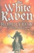 The White Raven (the Oathsworn Series, Book 3) Low Robert