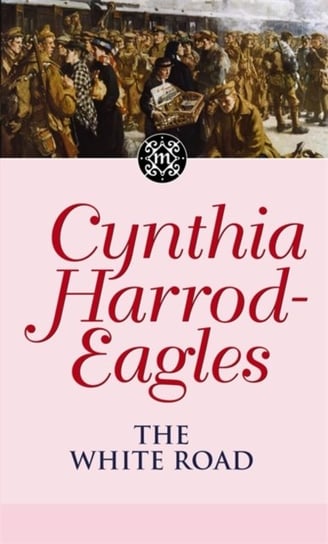 The White Road: The Morland Dynasty, Book 28 Cynthia Harrod-Eagles
