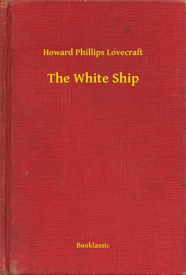 The White Ship Lovecraft Howard Phillips