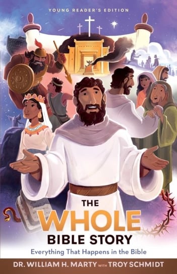 The Whole Bible Story: Everything that Happens in the Bible William H. Marty