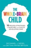 The Whole-Brain Child Bryson Tina Payne, Siegel Daniel J.