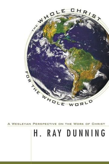 The Whole Christ for the Whole World Dunning H. Ray