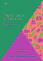 The Whole of Life for Christ Billington Antony, Greene Mark