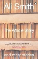 The Whole Story and Other Stories Smith Ali