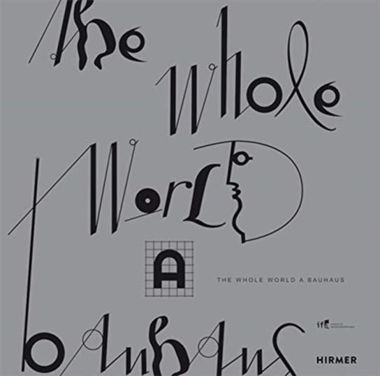 The Whole World a Bauhaus Opracowanie zbiorowe