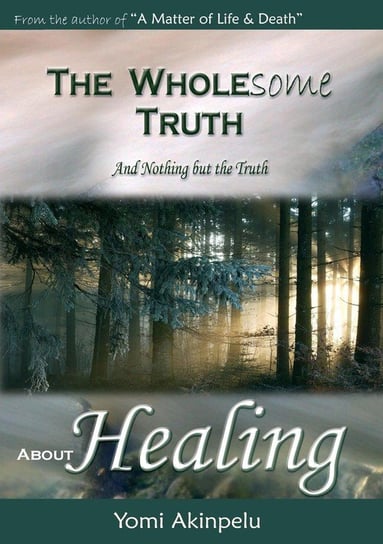 The Wholesome Truth about Healing Yomi Akinpelu