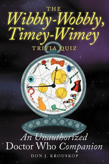 The Wibbly-Wobbly, Timey-Wimey Trivia Quiz Krouskop Don J.