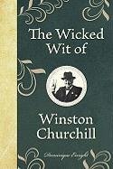 The Wicked Wit of Winston Churchill Enright Dominique