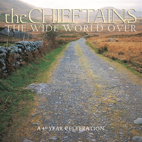 The Wide World Over: A 40 Year Celebration The Chieftains