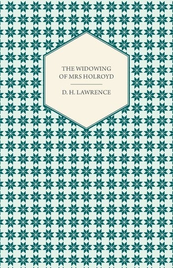 The Widowing of Mrs Holroyd Lawrence D. H.