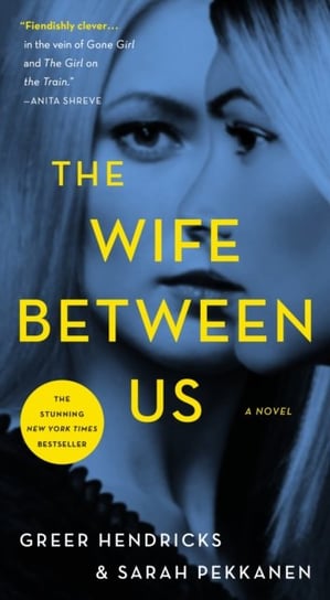 The Wife Between Us. A Novel Hendricks Greer, Pekkanen Sarah