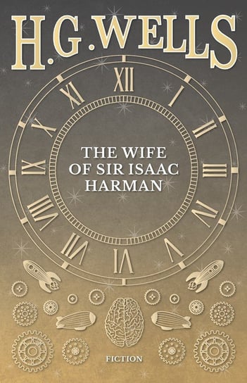 The Wife of Sir Isaac Harman Wells H. G.