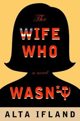 The Wife Who Wasn't: A Novel Alta Ifland