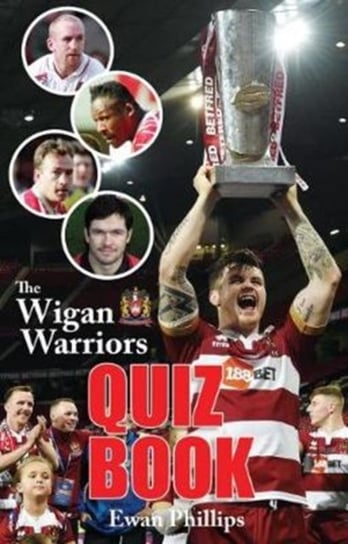 The Wigan Warriors Quiz Book Ewan Phillips