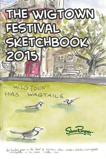 The Wigtown Sketchbook 2015 Rayner Shoo