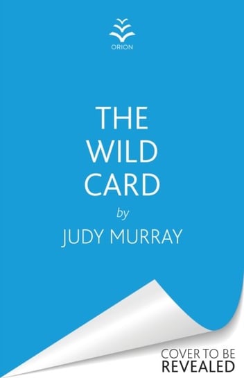 The Wild Card: The captivating, uplifting and addictive summer read you don't want to miss in 2023! Murray Judy