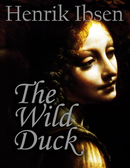 The Wild Duck Henrik Ibsen