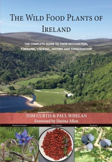 The Wild Food Plants of Ireland Tom Curtis, Paul Whelan