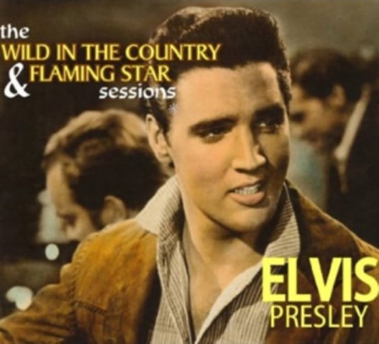The Wild in the Country & Flaming Star Sessions Presley Elvis