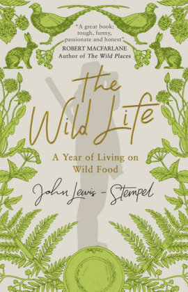 The Wild Life Lewis-Stempel John