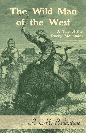 The Wild Man of the West Ballantyne Robert Michael