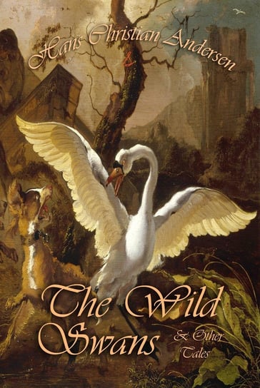The Wild Swans and Other Tales Andersen Hans Christian